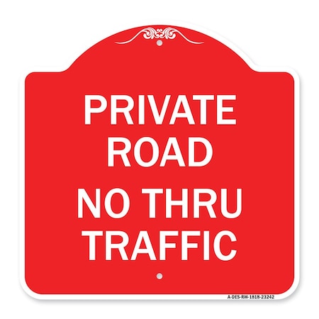 Signmission Designer Series Private Road No Thru Traffic, Red & White Aluminum Sign, 18" x 18", RW-1818-23242 A-DES-RW-1818-23242